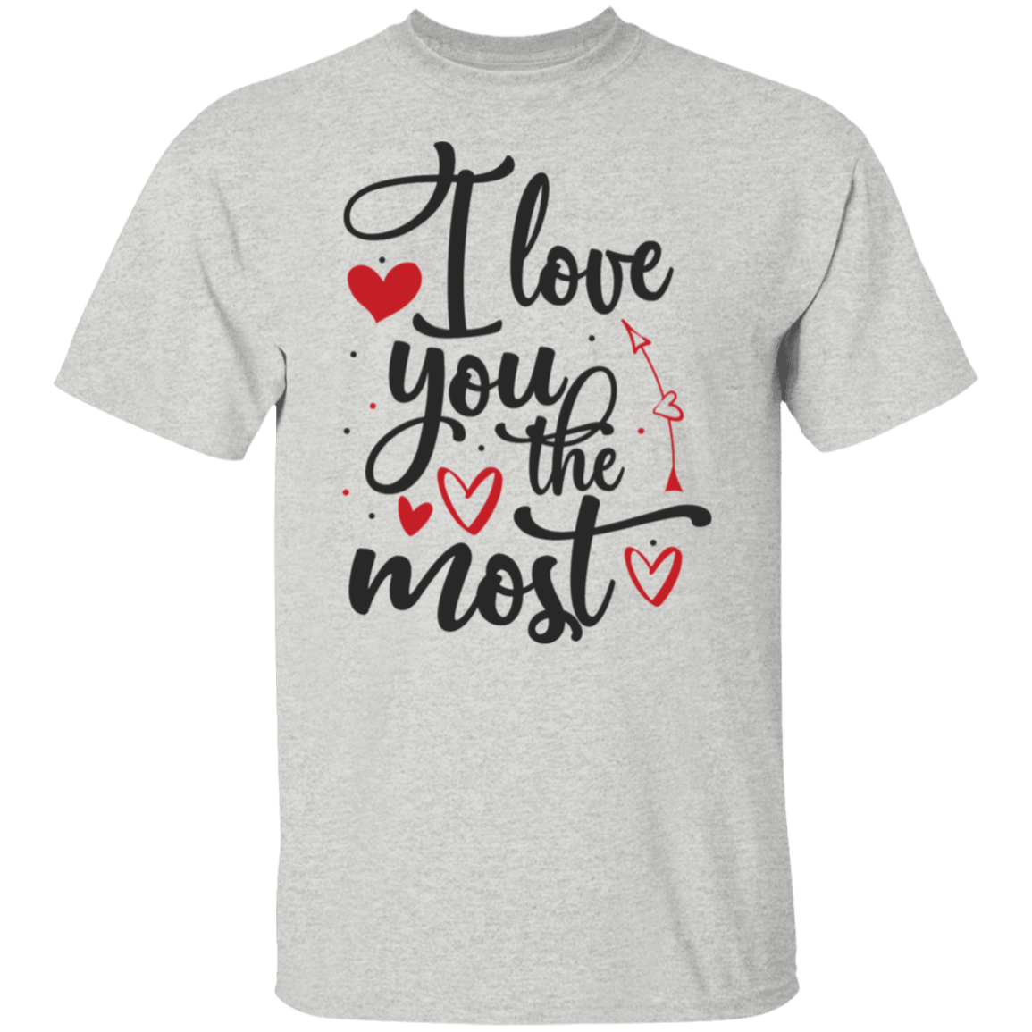 I love you the most |5.3 oz. T-Shirt