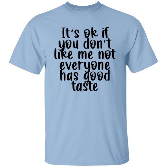 It's OK if you don't like me |5.3 oz. T-Shirt