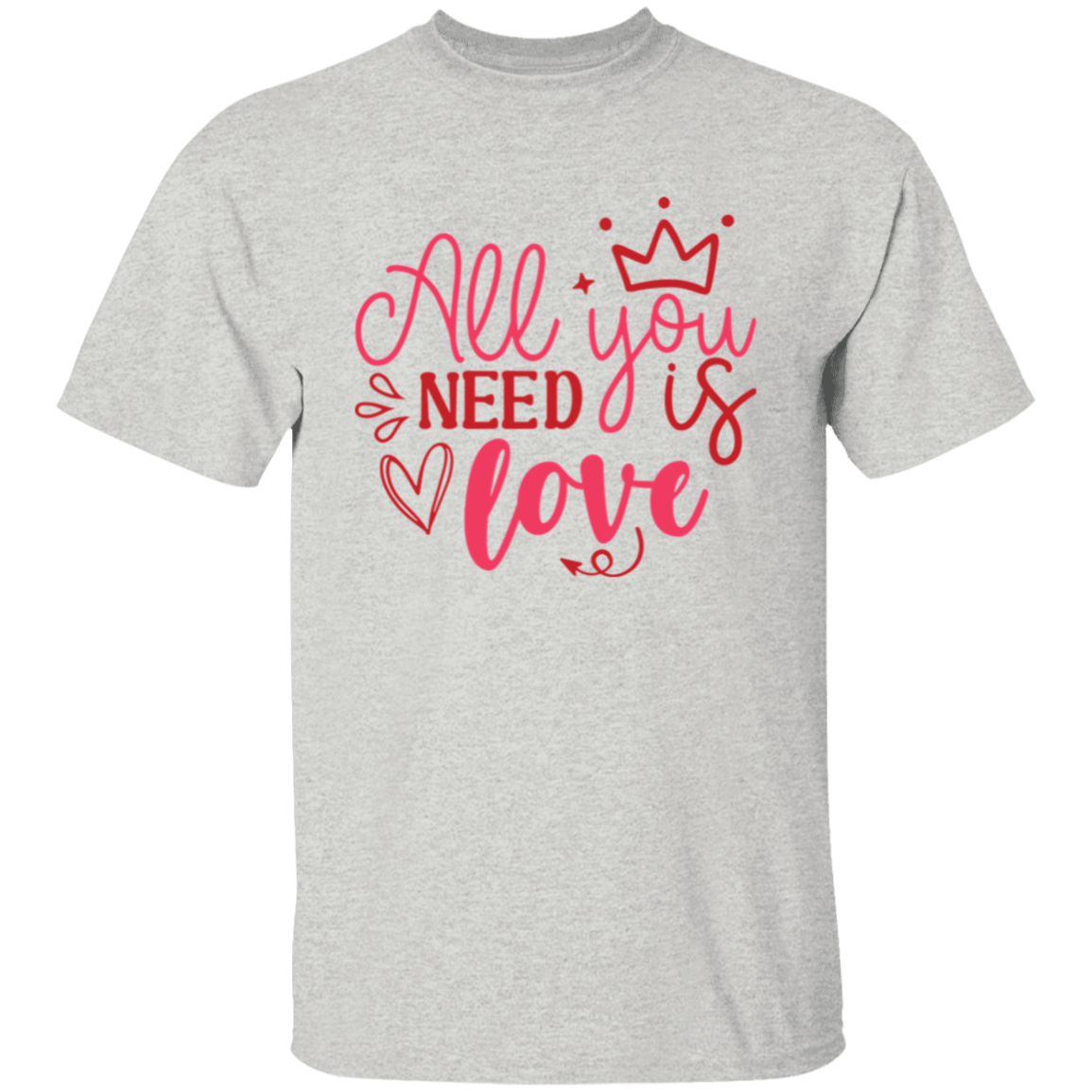 All you need is love |5.3 oz. T-Shirt