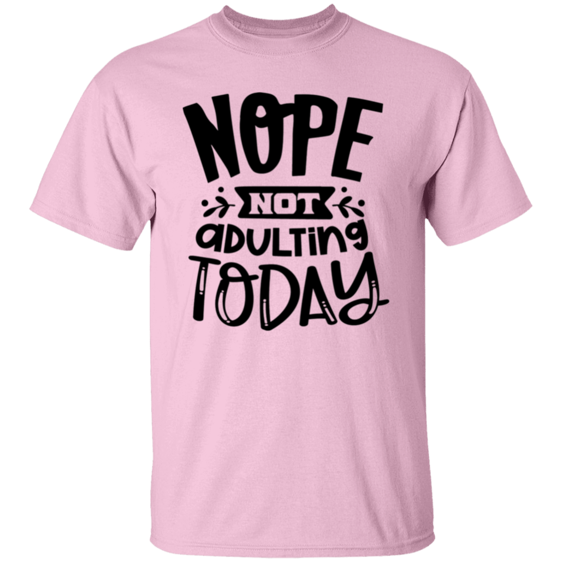 Nope not Adulting |5.3 oz. T-Shirt