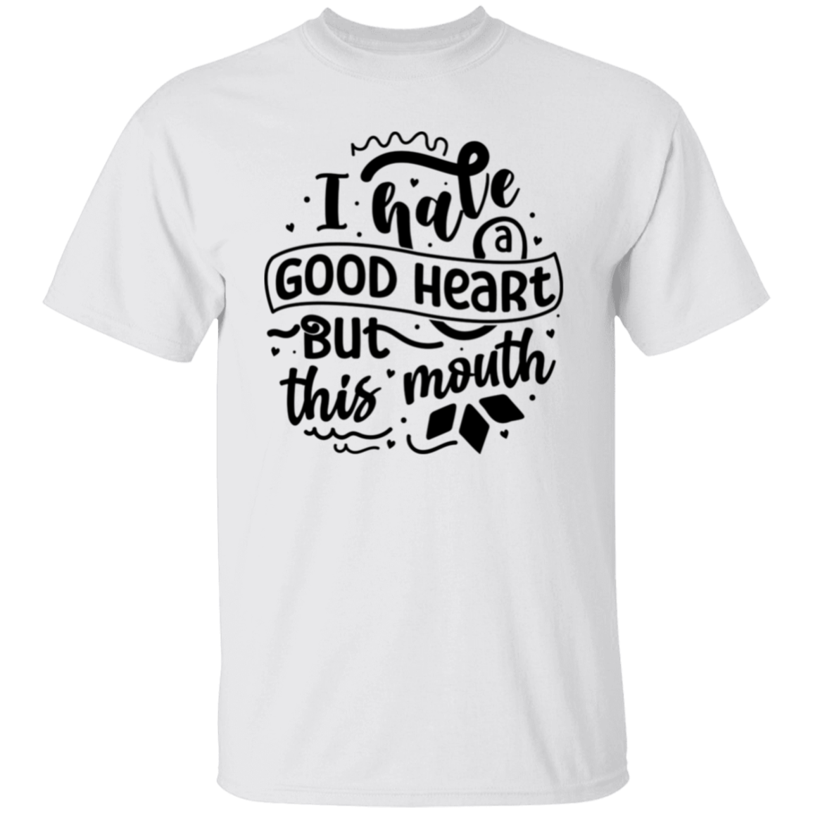 I have a good heart |5.3 oz. T-Shirt