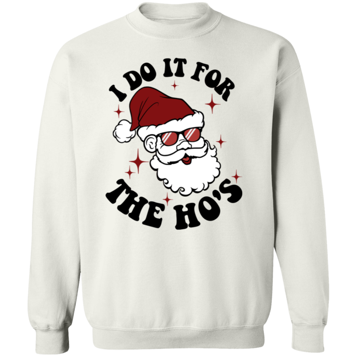 I do it for the Ho's | Crewneck Pullover Sweatshirt