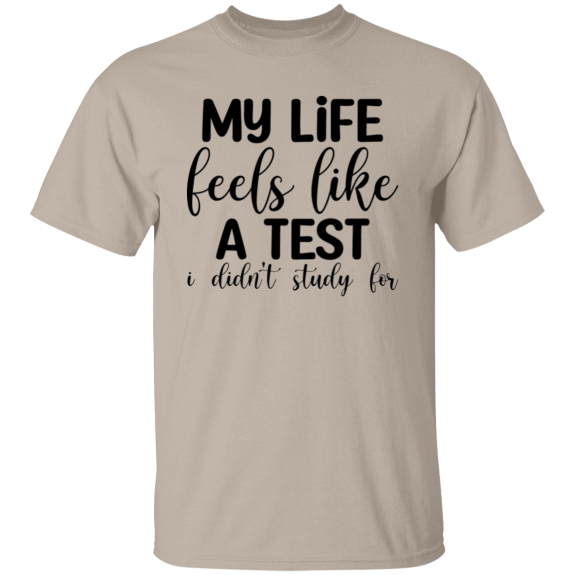 My life feels like |5.3 oz. T-Shirt