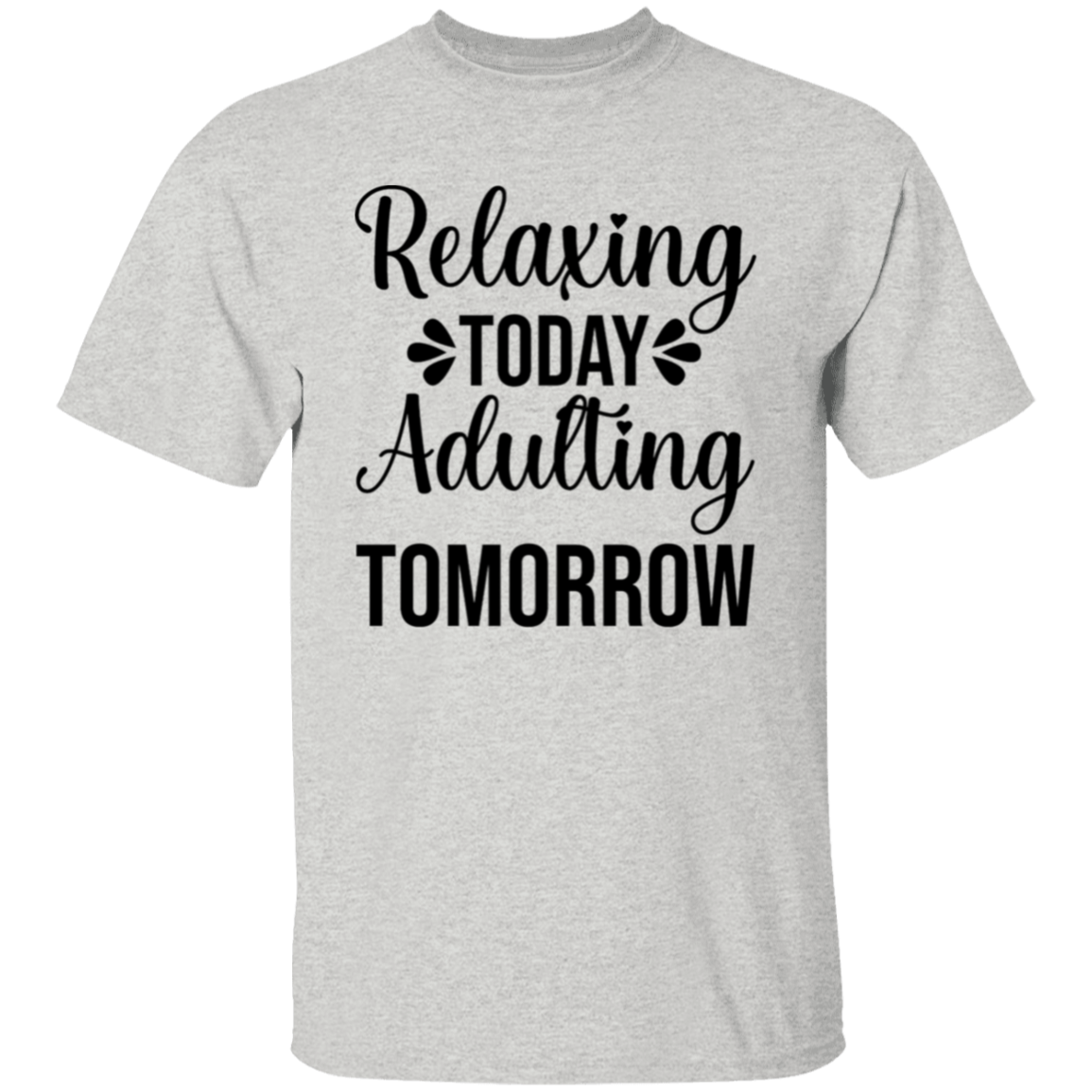 Relaxing today |5.3 oz. T-Shirt