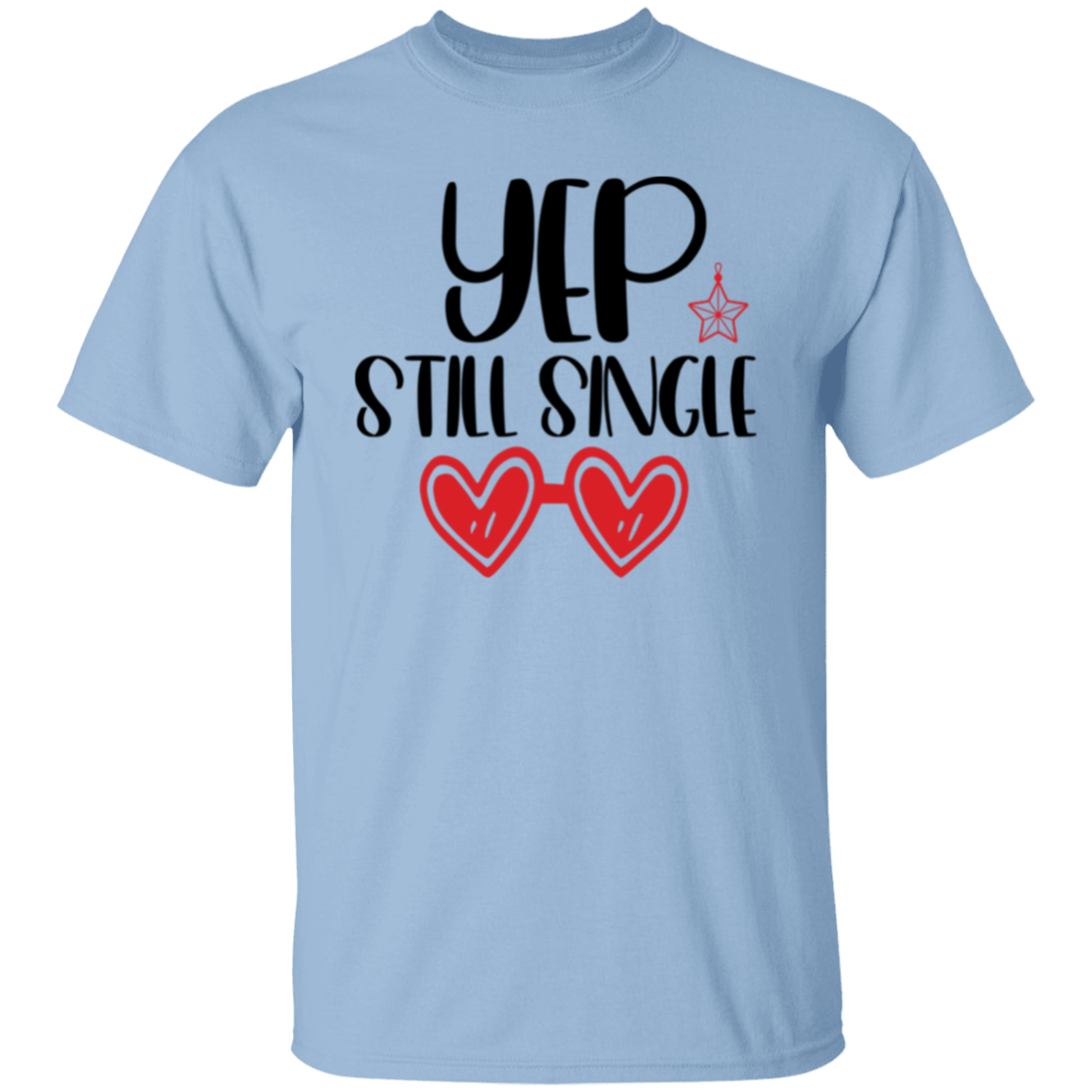 YEP Still single |5.3 oz. T-Shirt