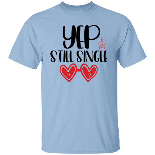 YEP Still single |5.3 oz. T-Shirt