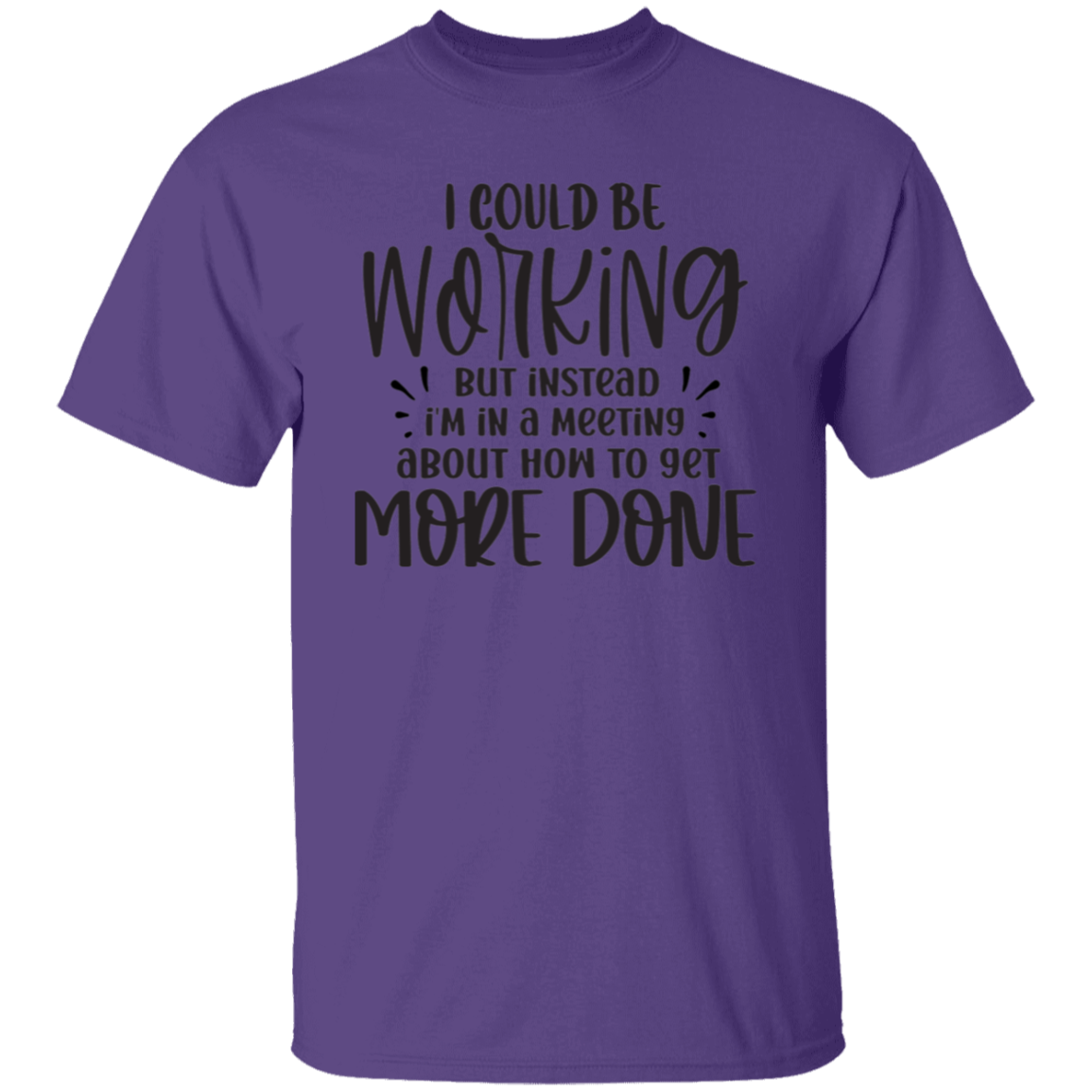 I could be working |5.3 oz. T-Shirt