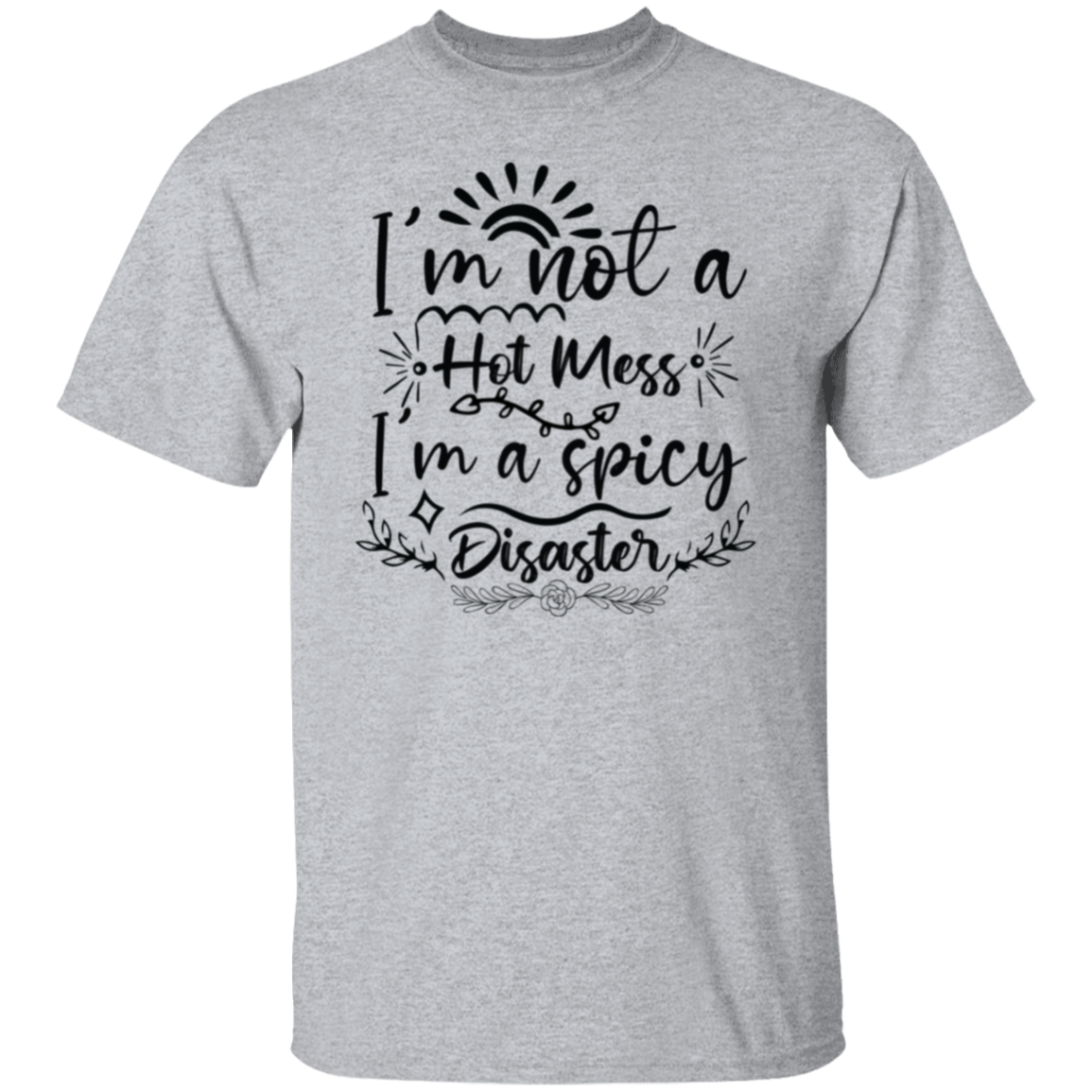 I'm not a hot mess |5.3 oz. T-Shirt