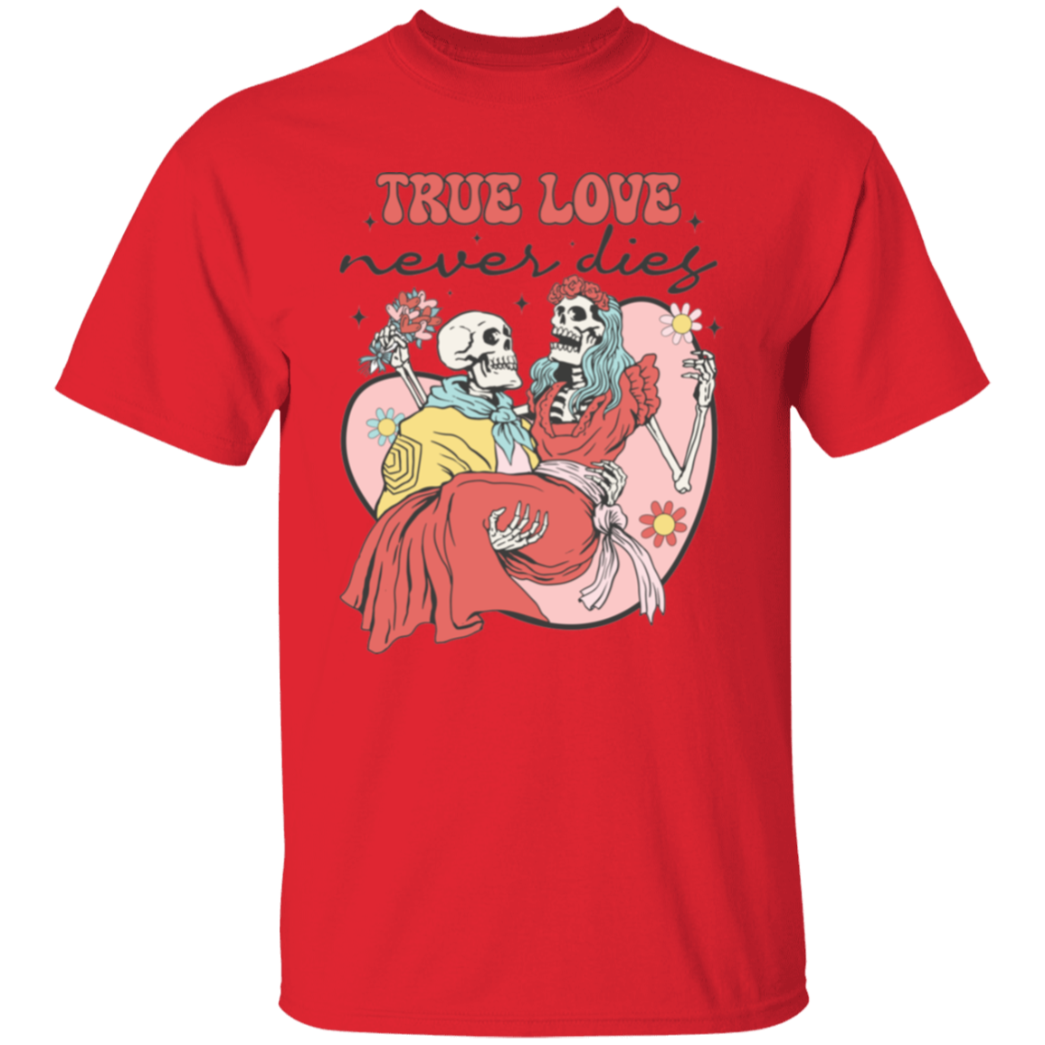 True love never dies |5.3 oz. T-Shirt