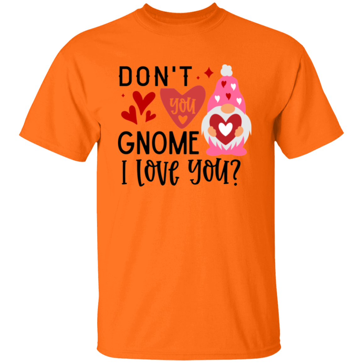 Don't you gnome |5.3 oz. T-Shirt