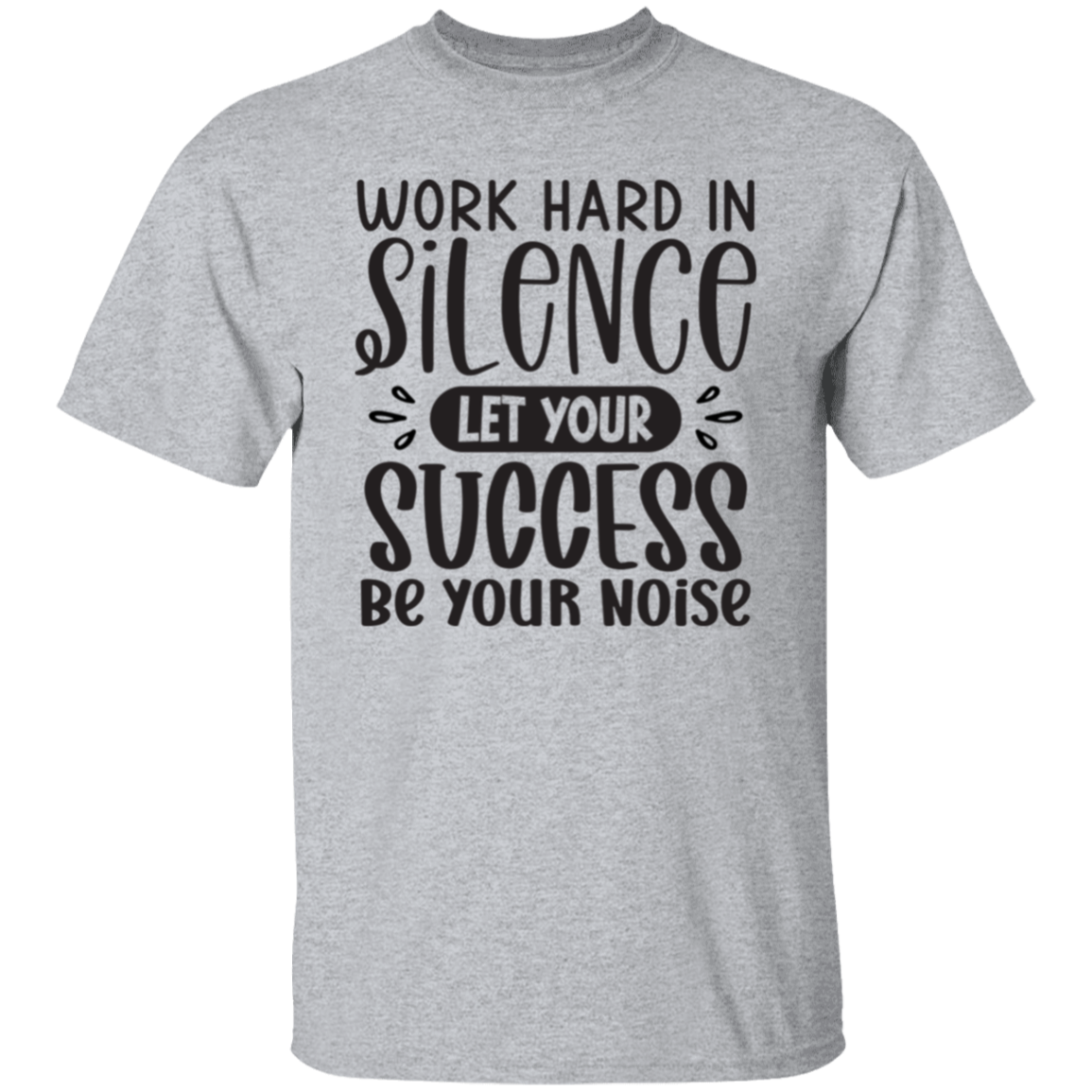 Work hard in silence |5.3 oz. T-Shirt