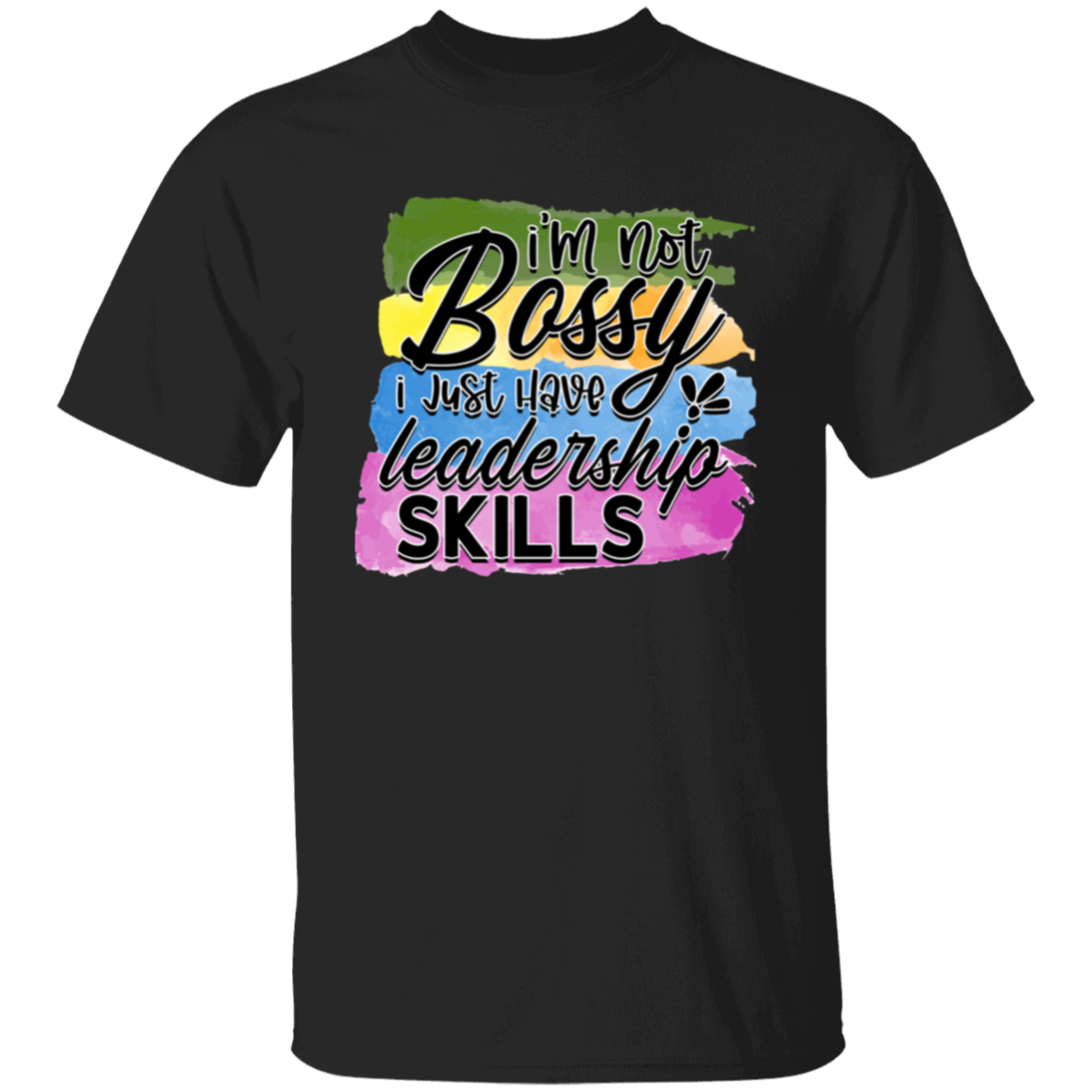 I'm not Bossy I just have |5.3 oz. T-Shirt