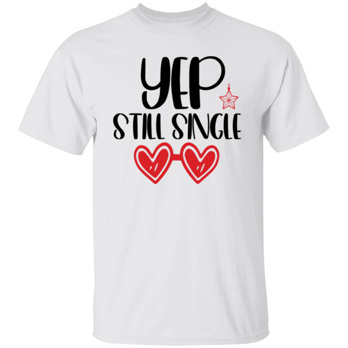 YEP Still single |5.3 oz. T-Shirt