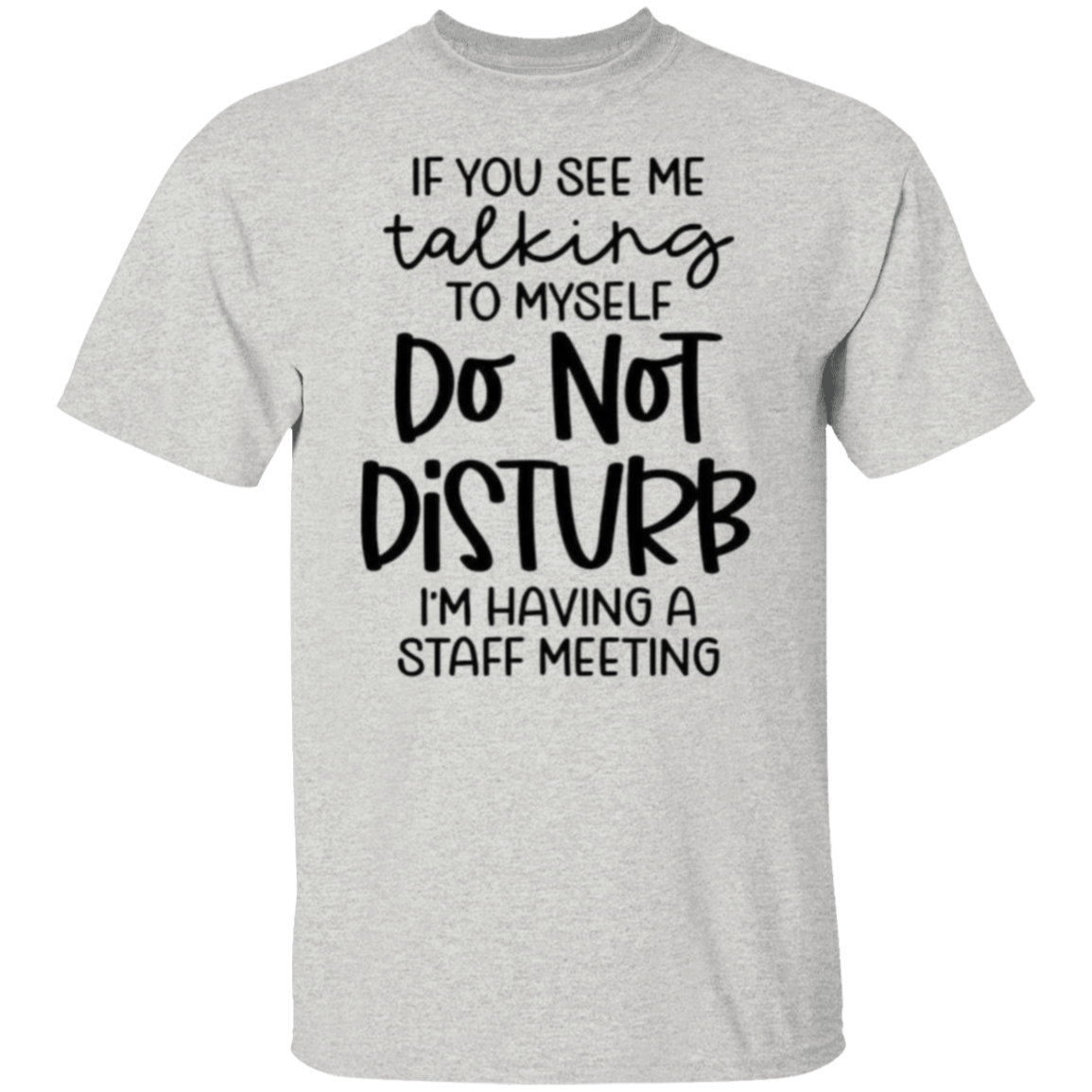 If you see me talking |5.3 oz. T-Shirt