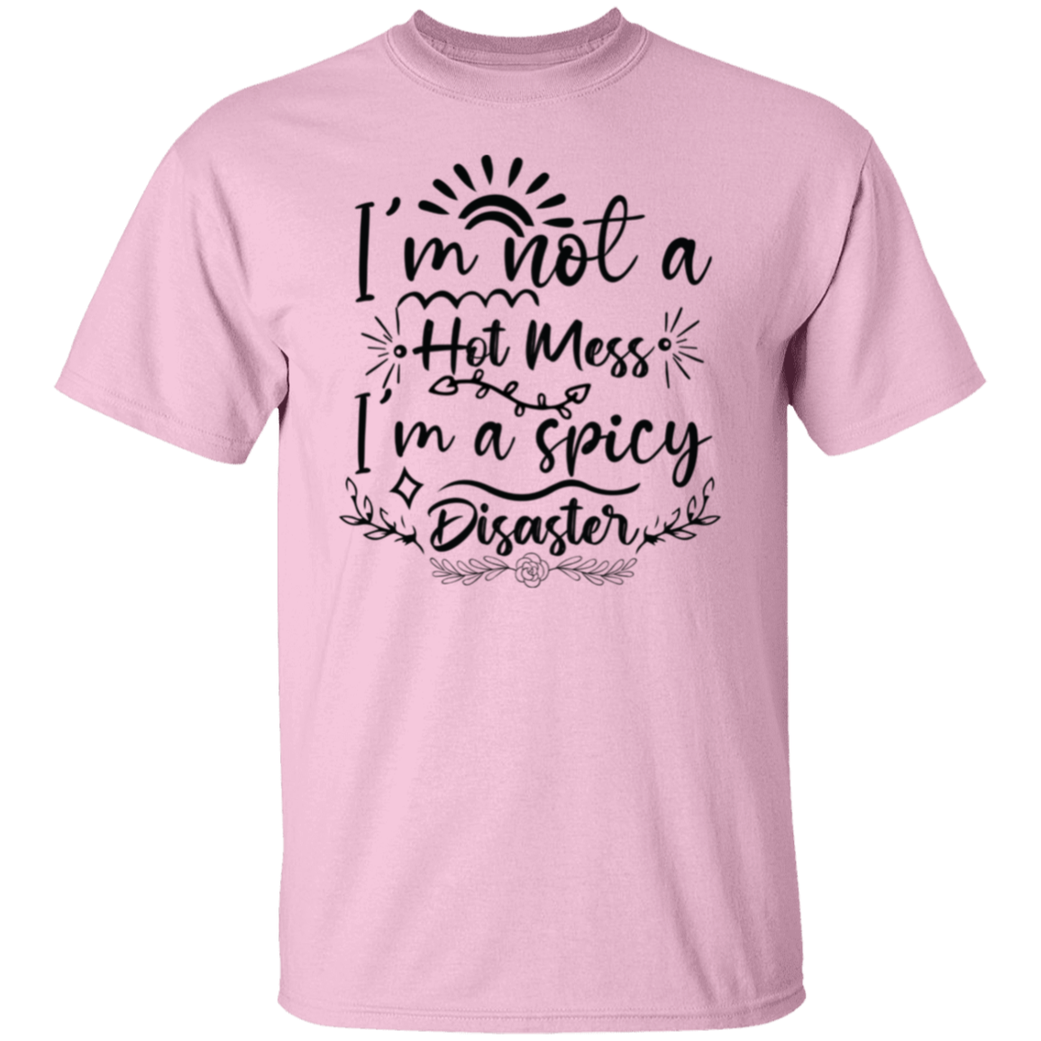 I'm not a hot mess |5.3 oz. T-Shirt