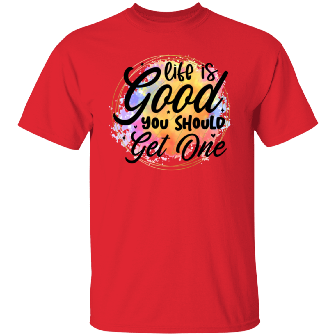 Life is good |5.3 oz. T-Shirt