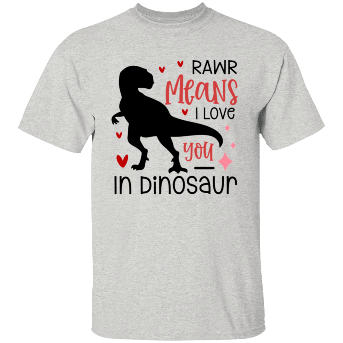 Rawr means |5.3 oz. T-Shirt
