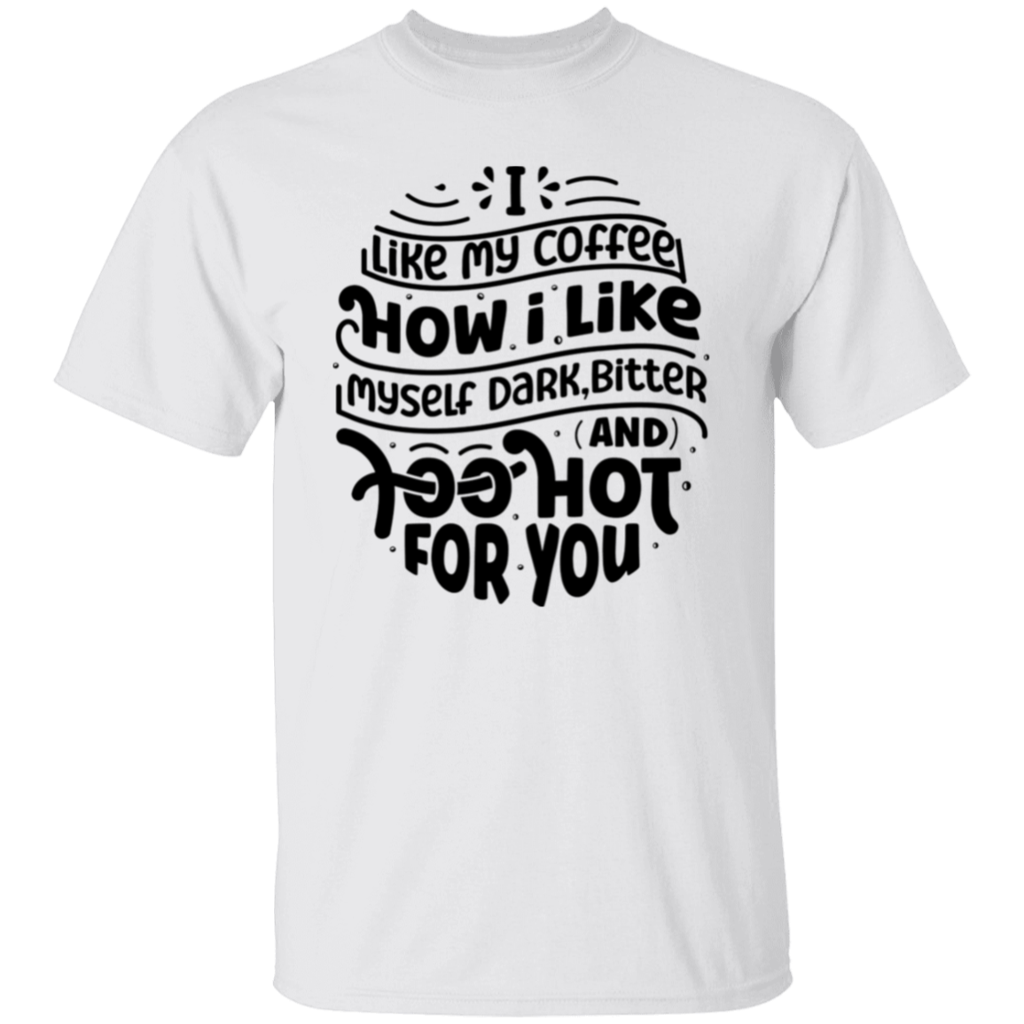 I like my coffee |5.3 oz. T-Shirt