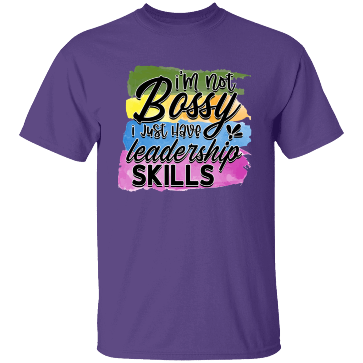 I'm not Bossy I just have |5.3 oz. T-Shirt