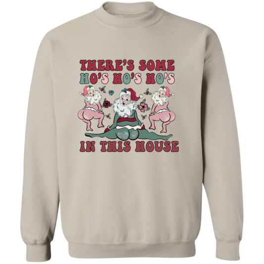 There's some Ho's | Crewneck Pullover Sweatshirt