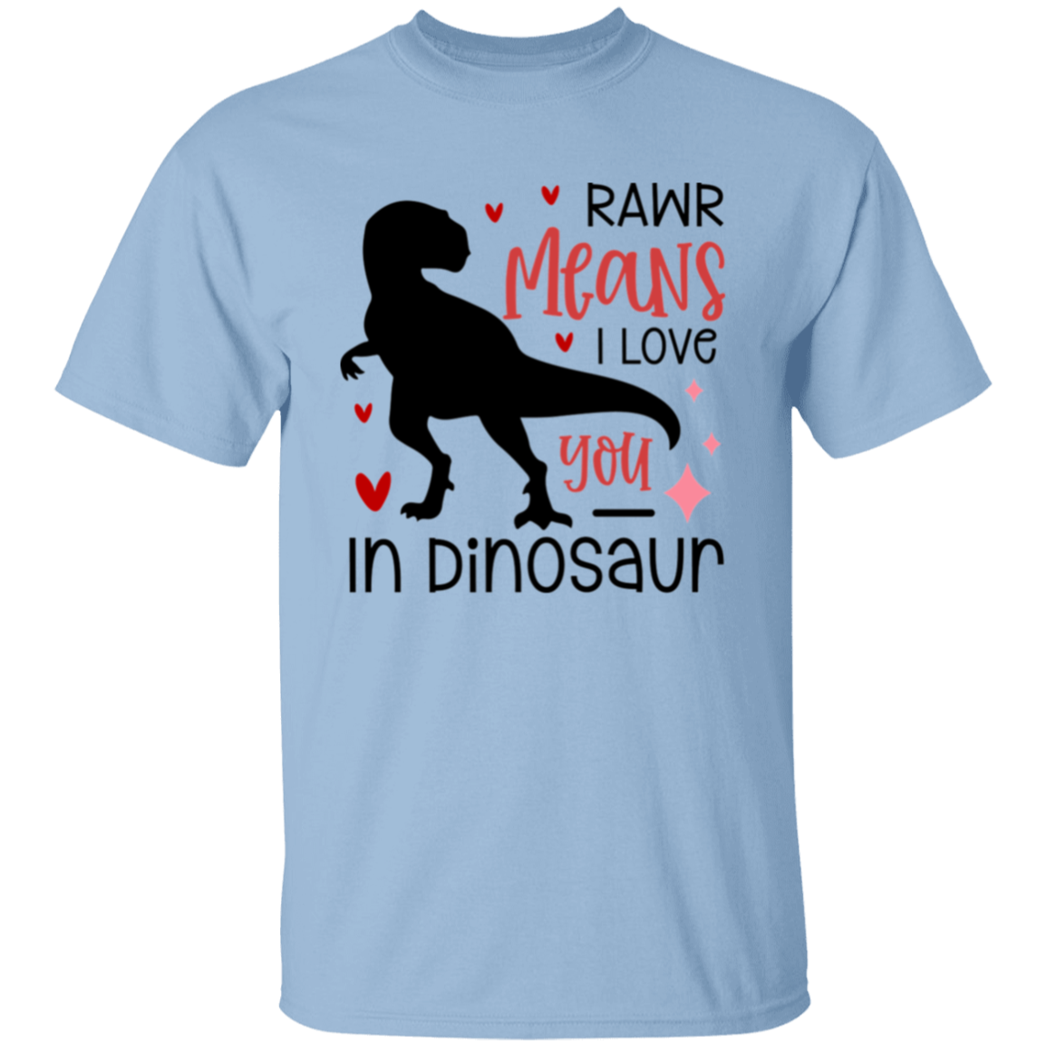 Rawr means |5.3 oz. T-Shirt