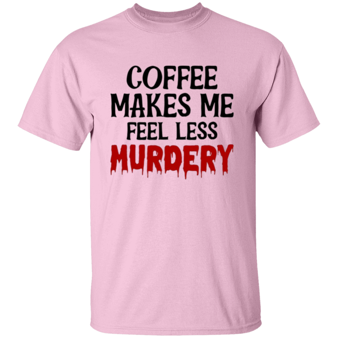 Coffee makes me |5.3 oz. T-Shirt