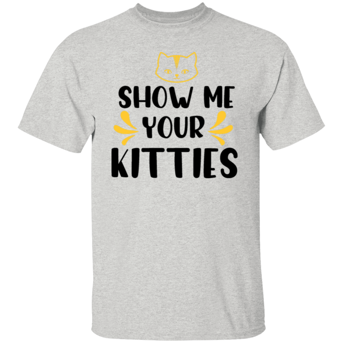 Show me your kitties |5.3 oz. T-Shirt