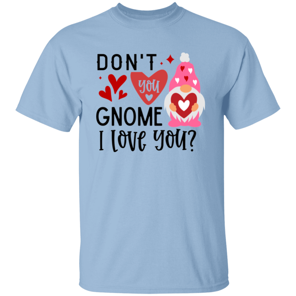Don't you gnome |5.3 oz. T-Shirt