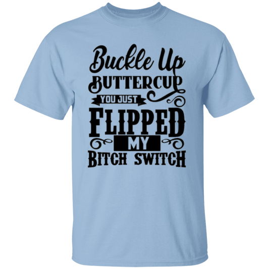 Buckle up buttercup |5.3 oz. T-Shirt