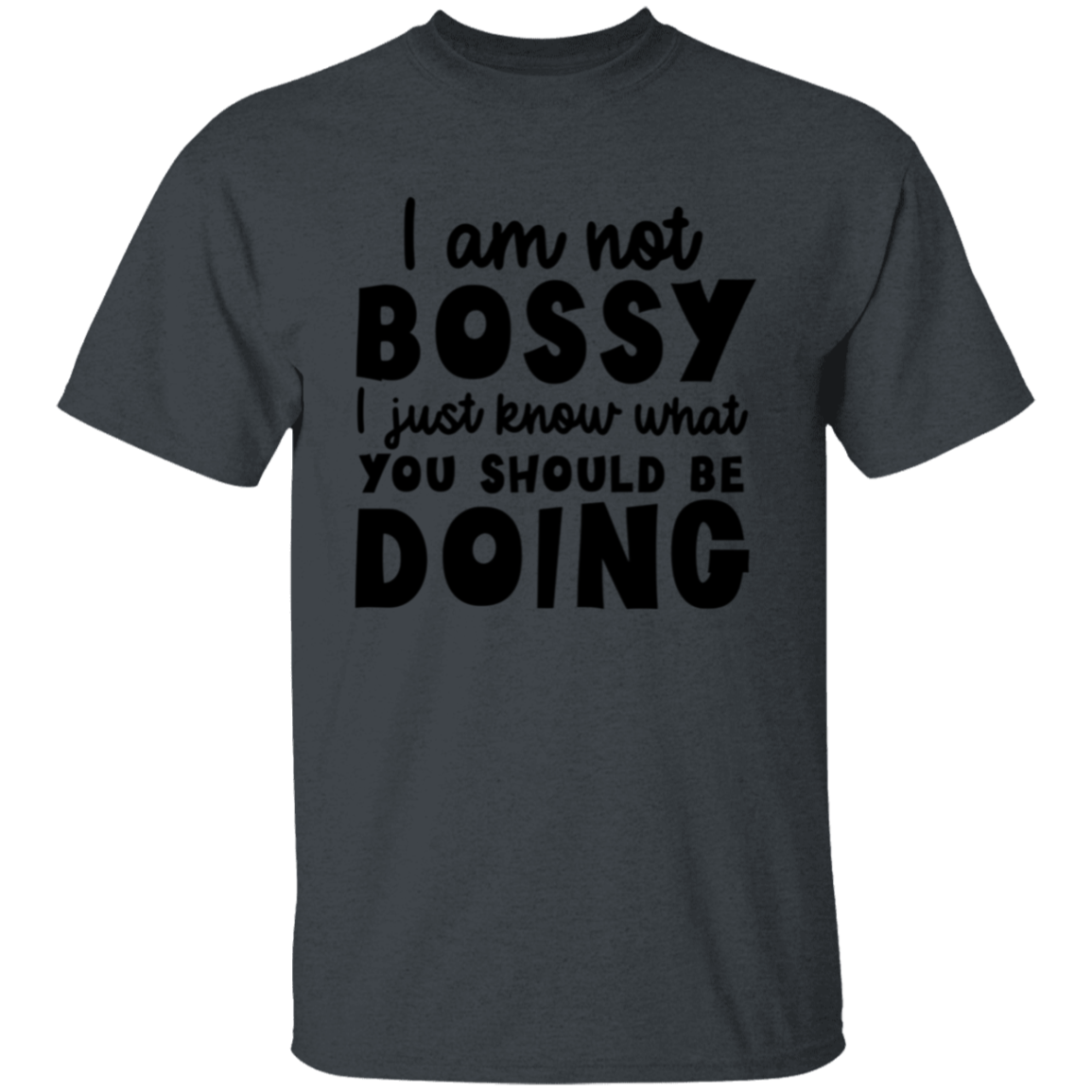 I am not bossy |5.3 oz. T-Shirt