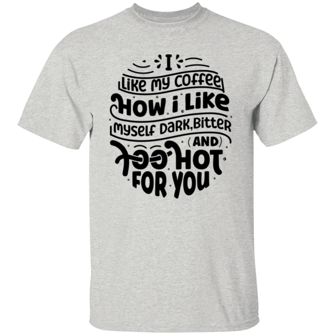 I like my coffee |5.3 oz. T-Shirt