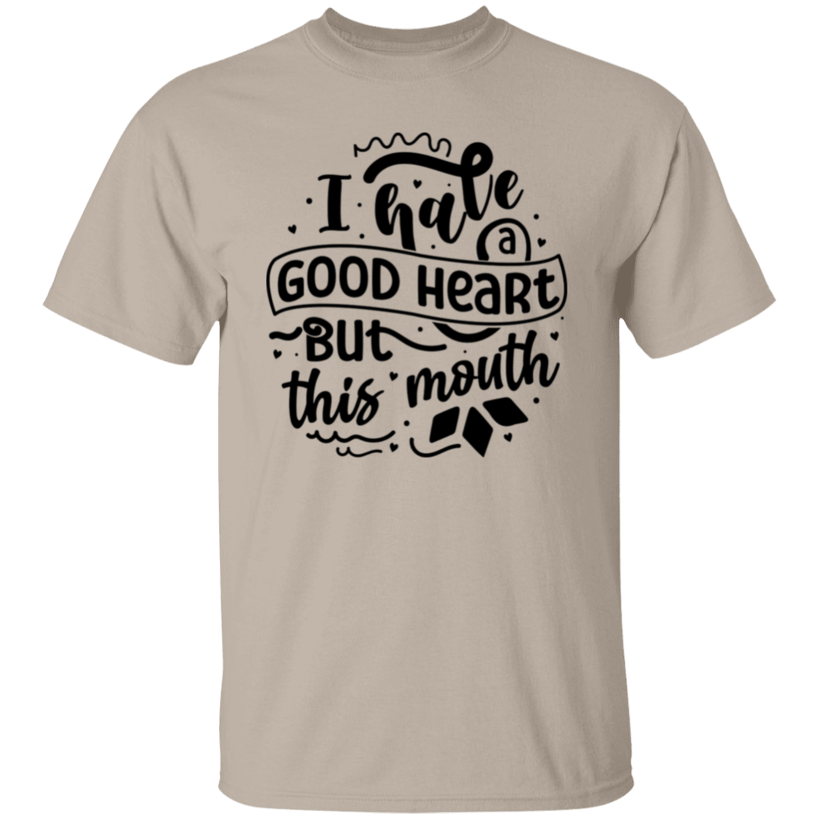 I have a good heart |5.3 oz. T-Shirt