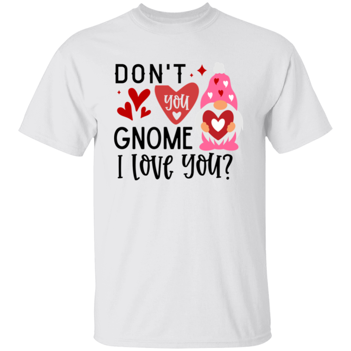 Don't you gnome |5.3 oz. T-Shirt