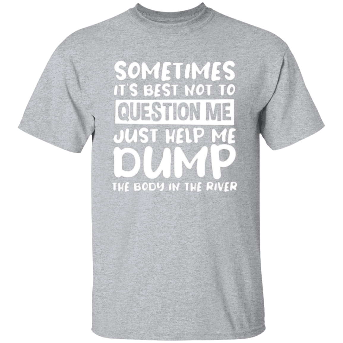 Sometimes it's best |5.3 oz. T-Shirt