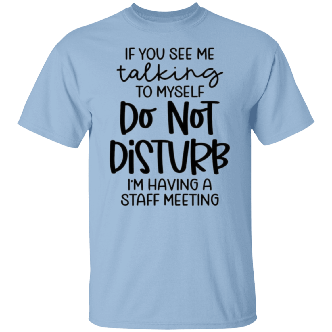 If you see me talking |5.3 oz. T-Shirt