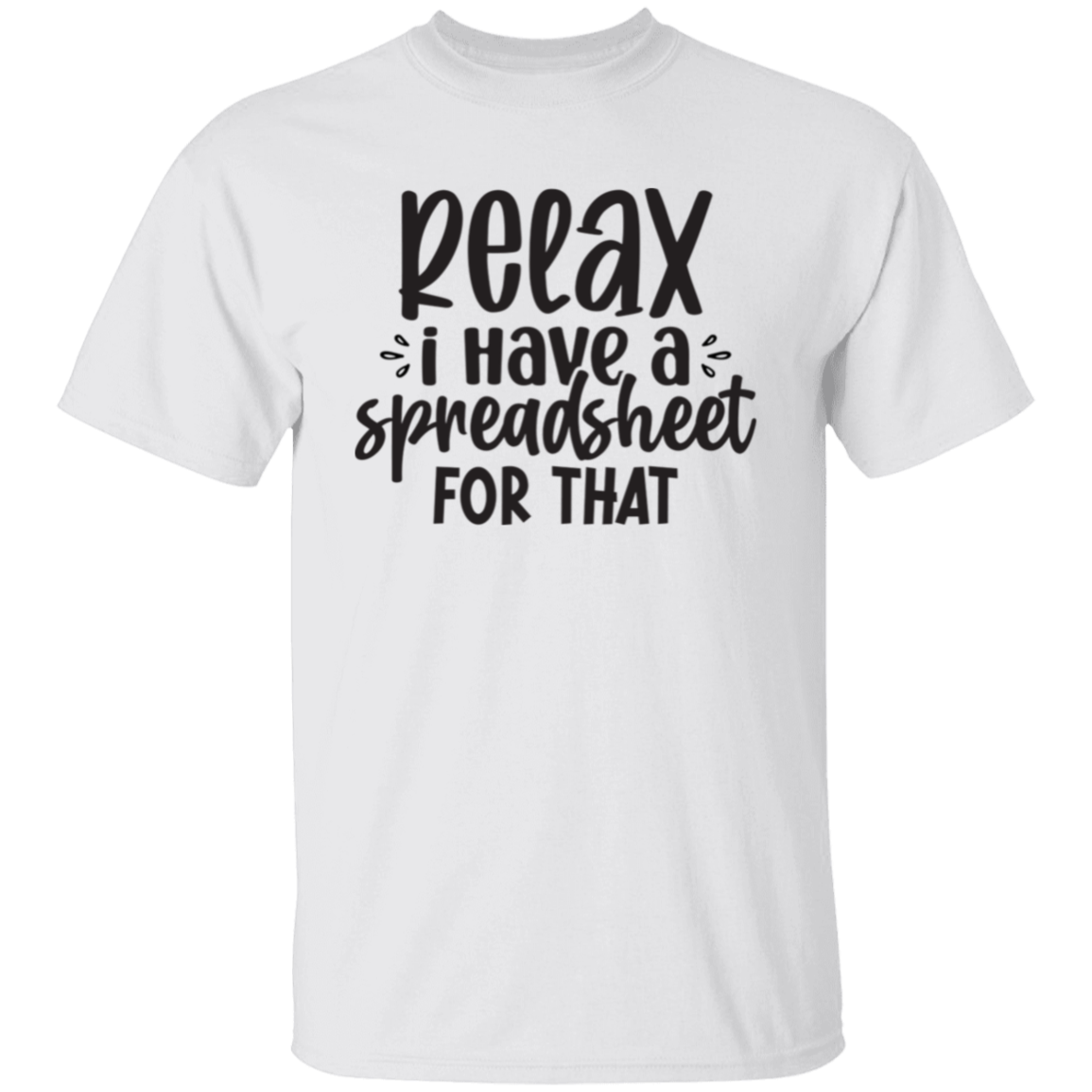 Relax I have a |5.3 oz. T-Shirt