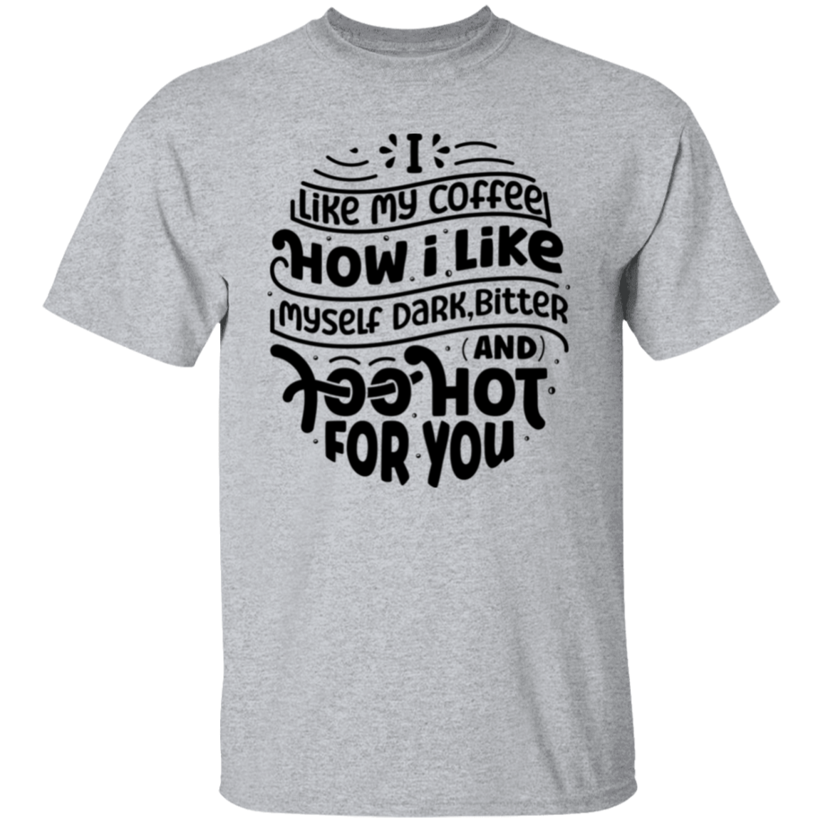 I like my coffee |5.3 oz. T-Shirt