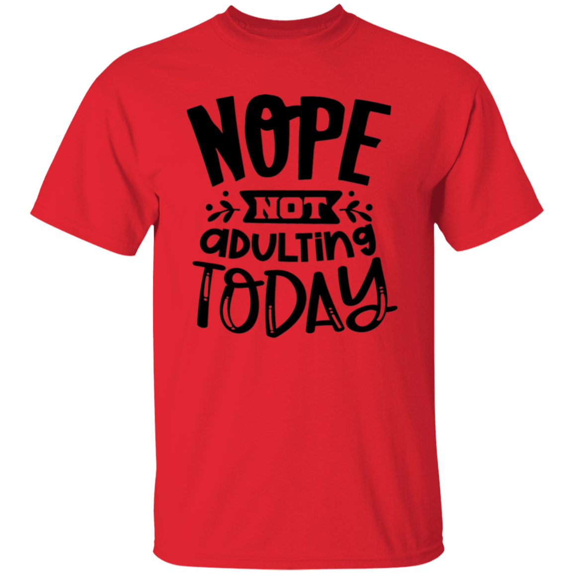 Nope not Adulting |5.3 oz. T-Shirt