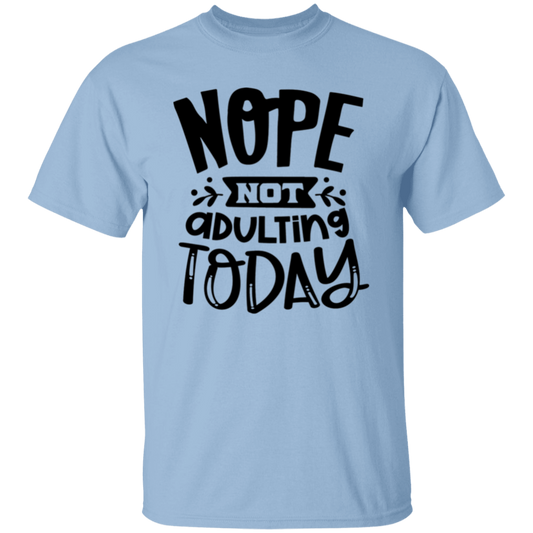 Nope not Adulting |5.3 oz. T-Shirt