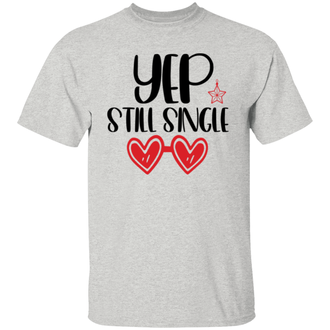 YEP Still single |5.3 oz. T-Shirt