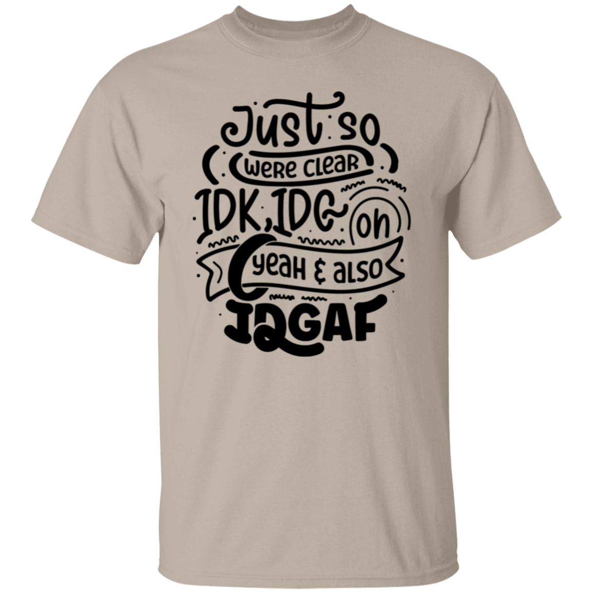 Just so were clear |5.3 oz. T-Shirt