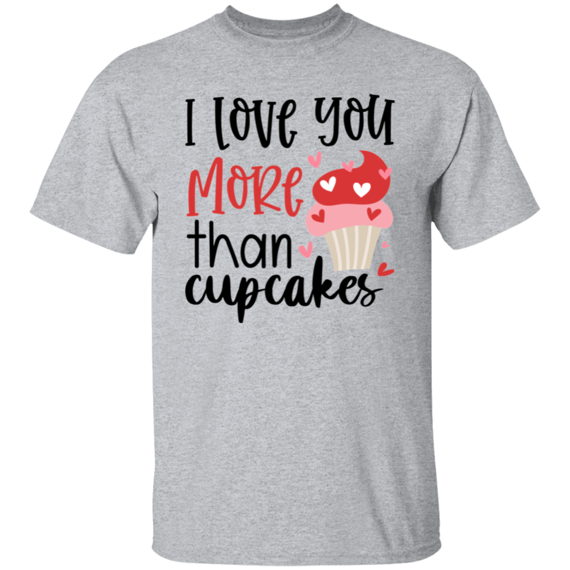 I love you more |5.3 oz. T-Shirt