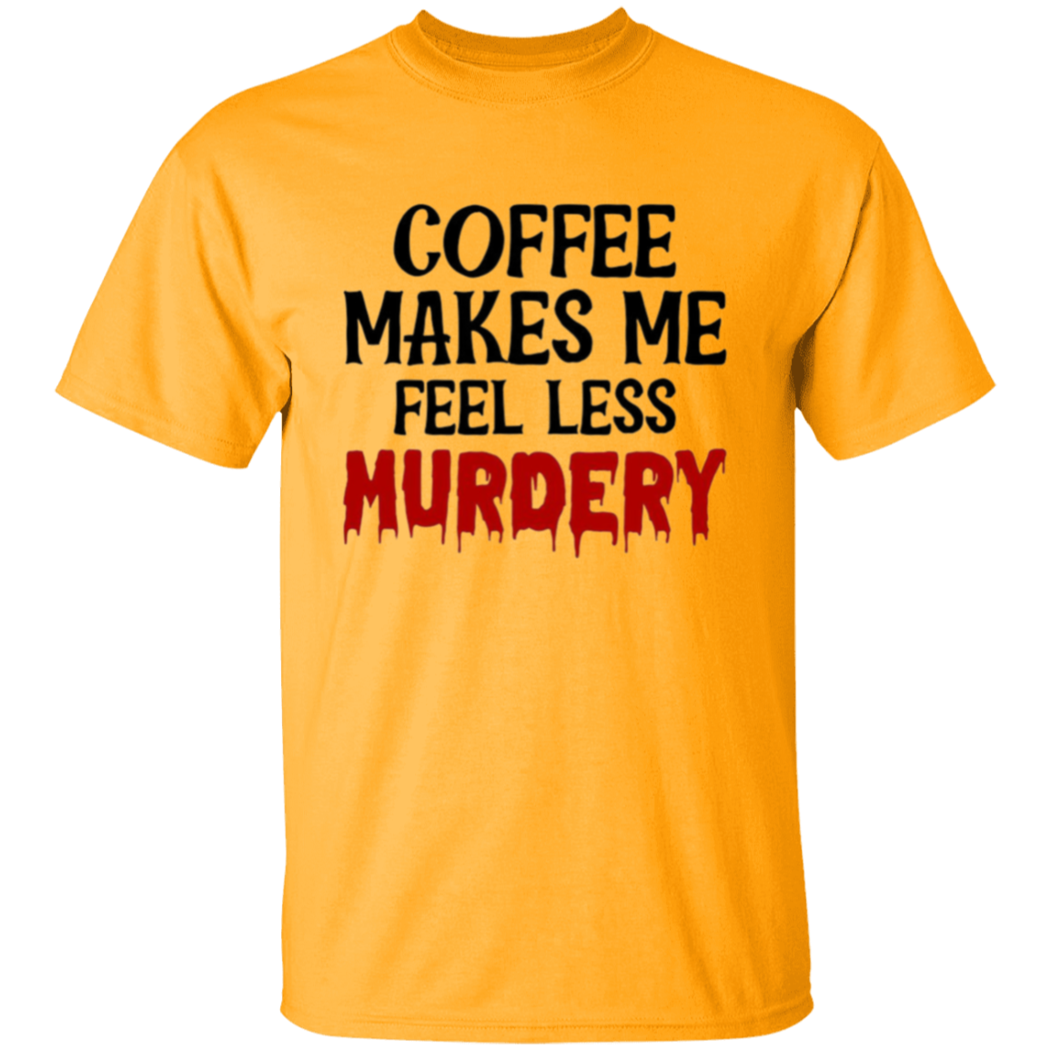 Coffee makes me |5.3 oz. T-Shirt