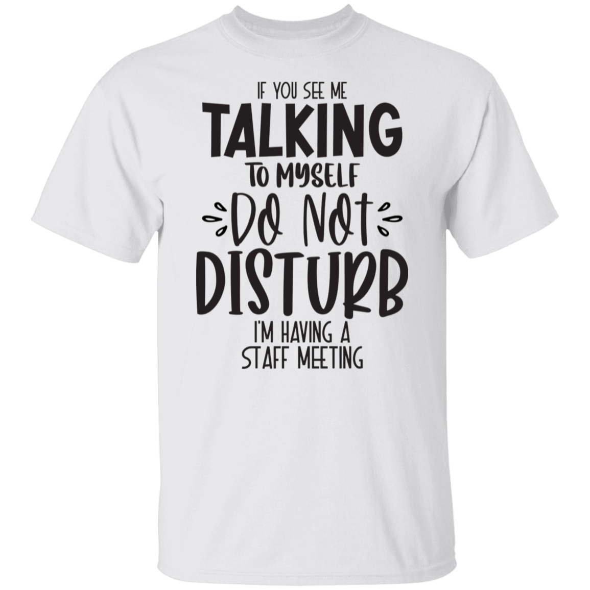 If you see me talking |5.3 oz. T-Shirt