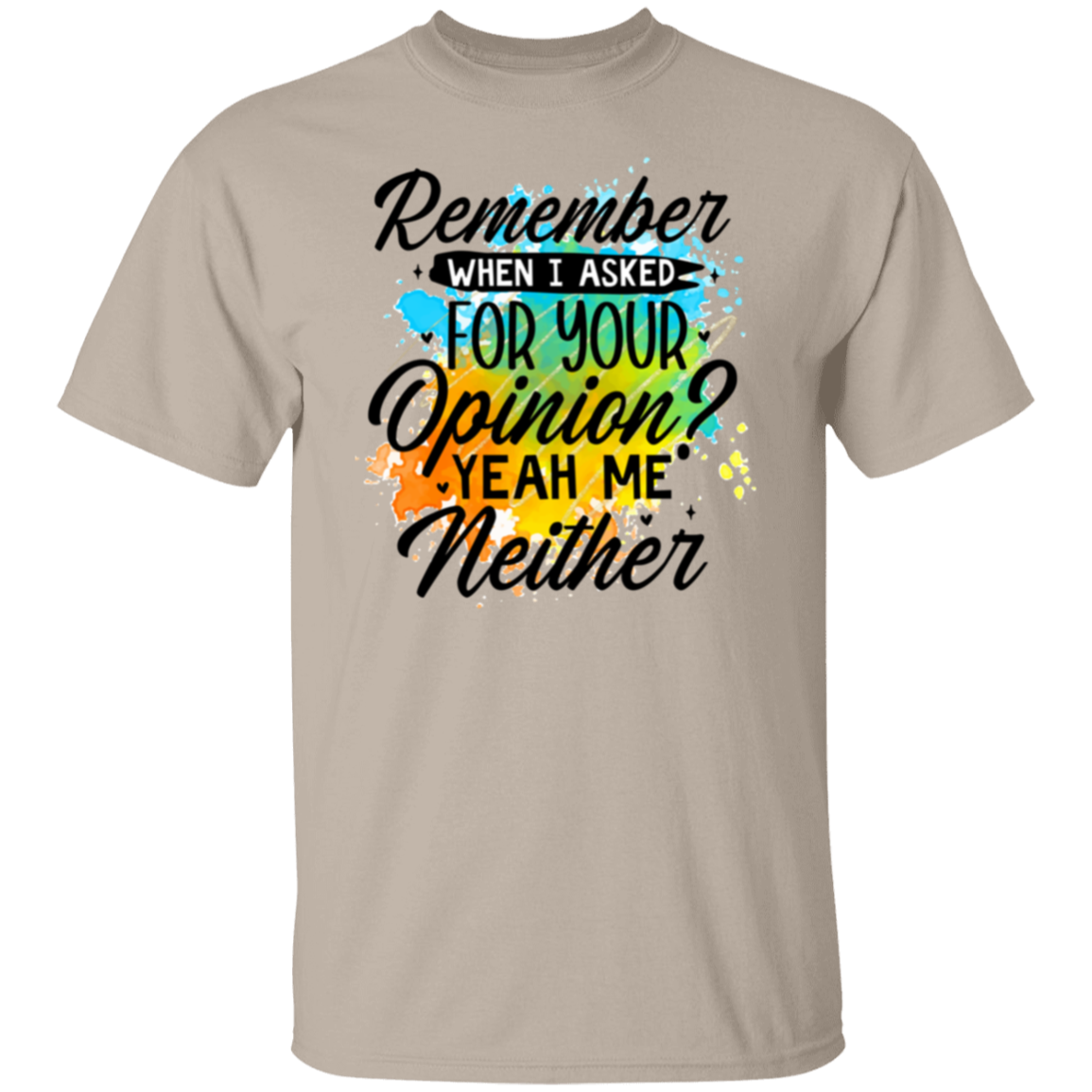 Remember when I asked | 5.3 oz. T-Shirt