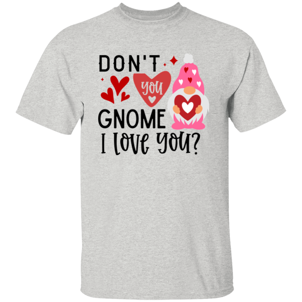 Don't you gnome |5.3 oz. T-Shirt