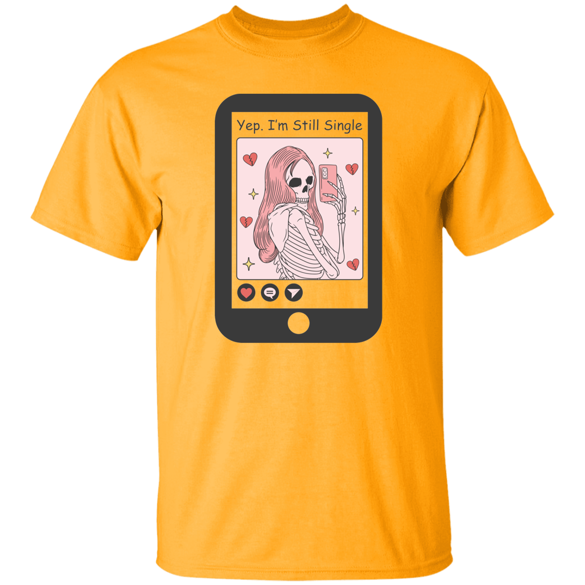 Yep I'm still single |5.3 oz. T-Shirt