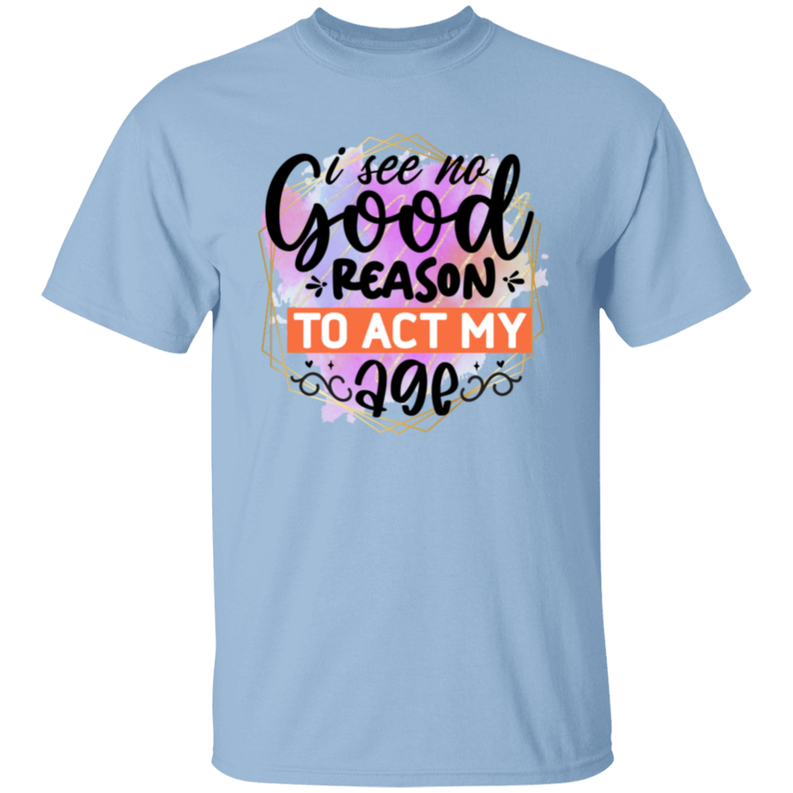 I see no good reason |5.3 oz. T-Shirt