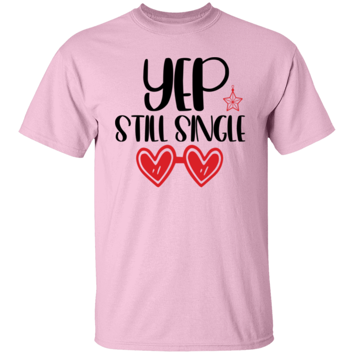 YEP Still single |5.3 oz. T-Shirt