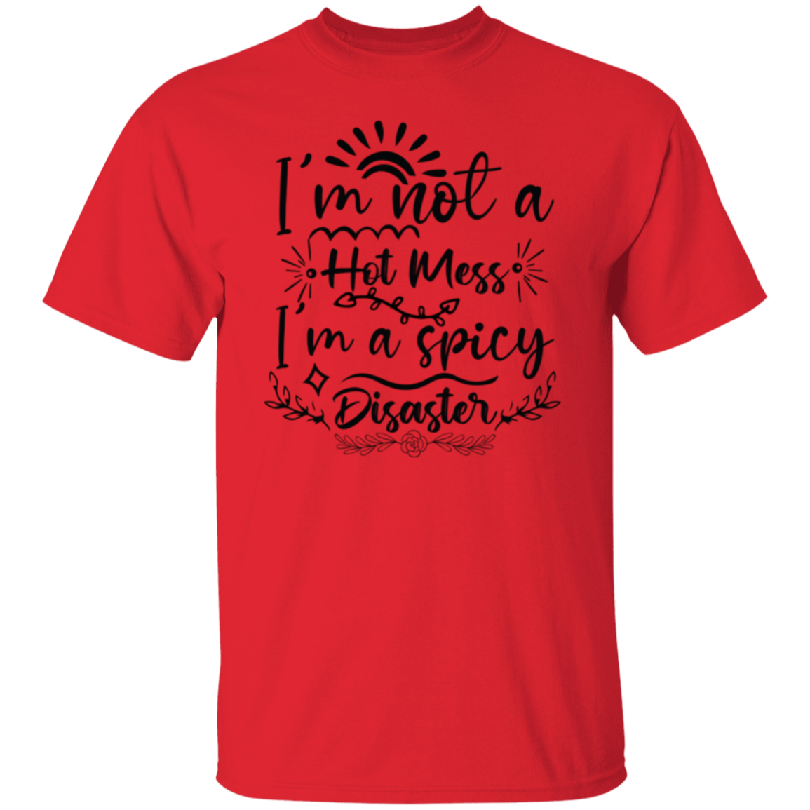 I'm not a hot mess |5.3 oz. T-Shirt